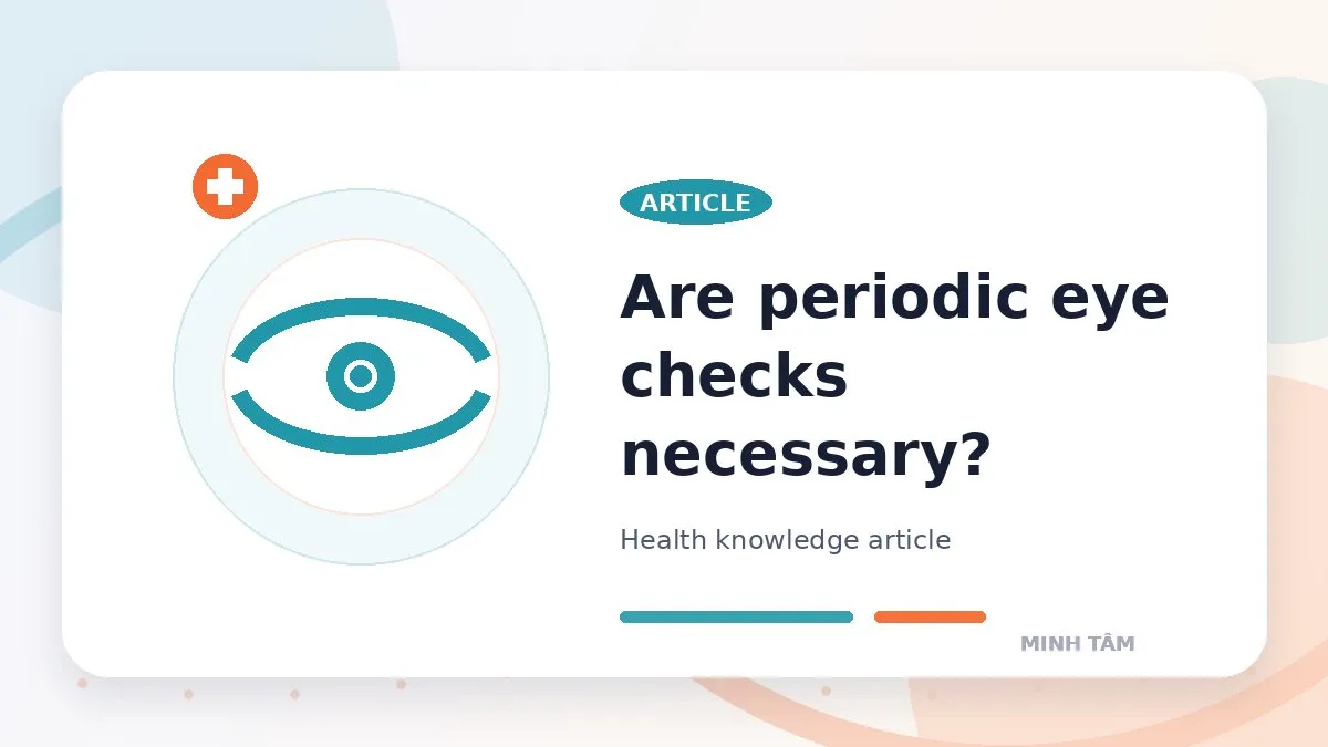 Are periodic eye checks necessary?