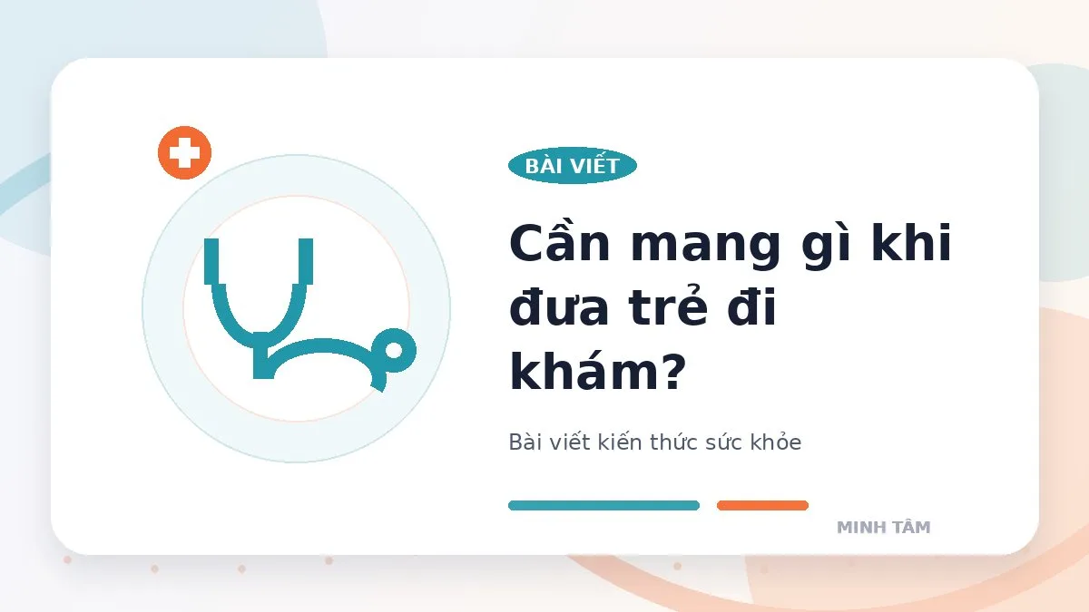 Cần mang gì khi đưa trẻ đi khám?