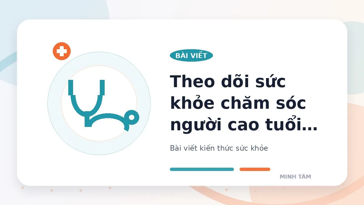 Theo dõi sức khỏe chăm sóc người cao tuổi tại nhà ra sao?