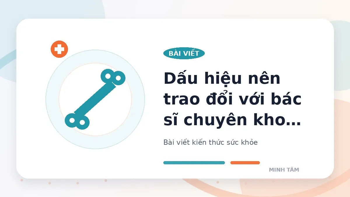 Dấu hiệu nên trao đổi với bác sĩ chuyên khoa cơ xương khớp