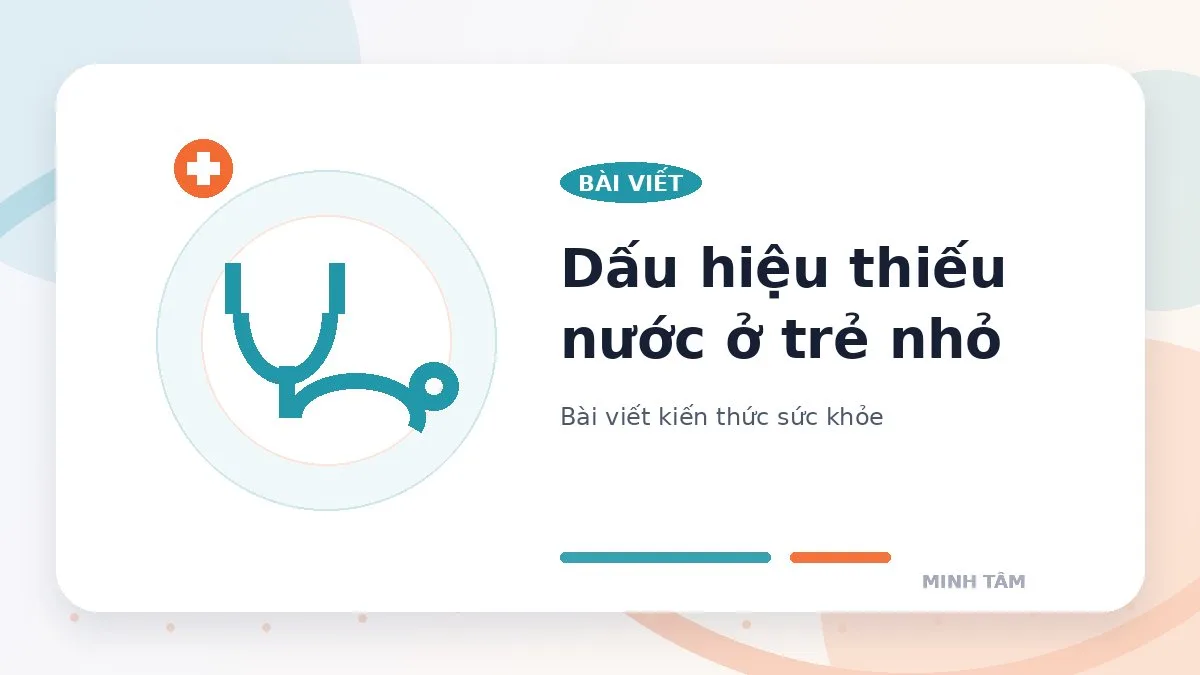 Dấu hiệu thiếu nước ở trẻ nhỏ