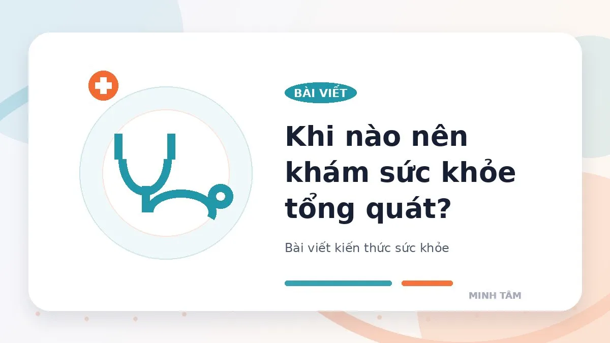 Khi nào nên khám sức khỏe tổng quát?