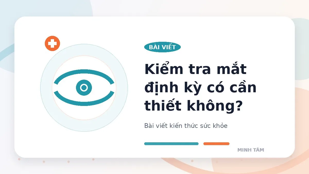 Kiểm tra mắt định kỳ có cần thiết không?