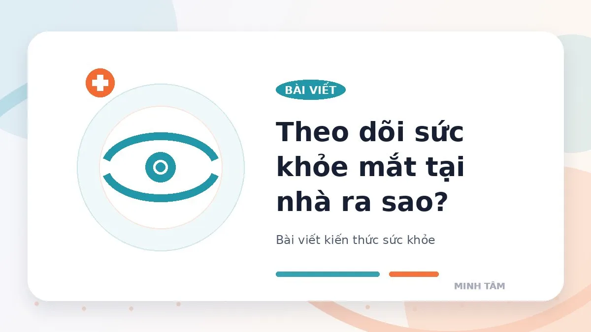 Theo dõi sức khỏe mắt tại nhà ra sao?