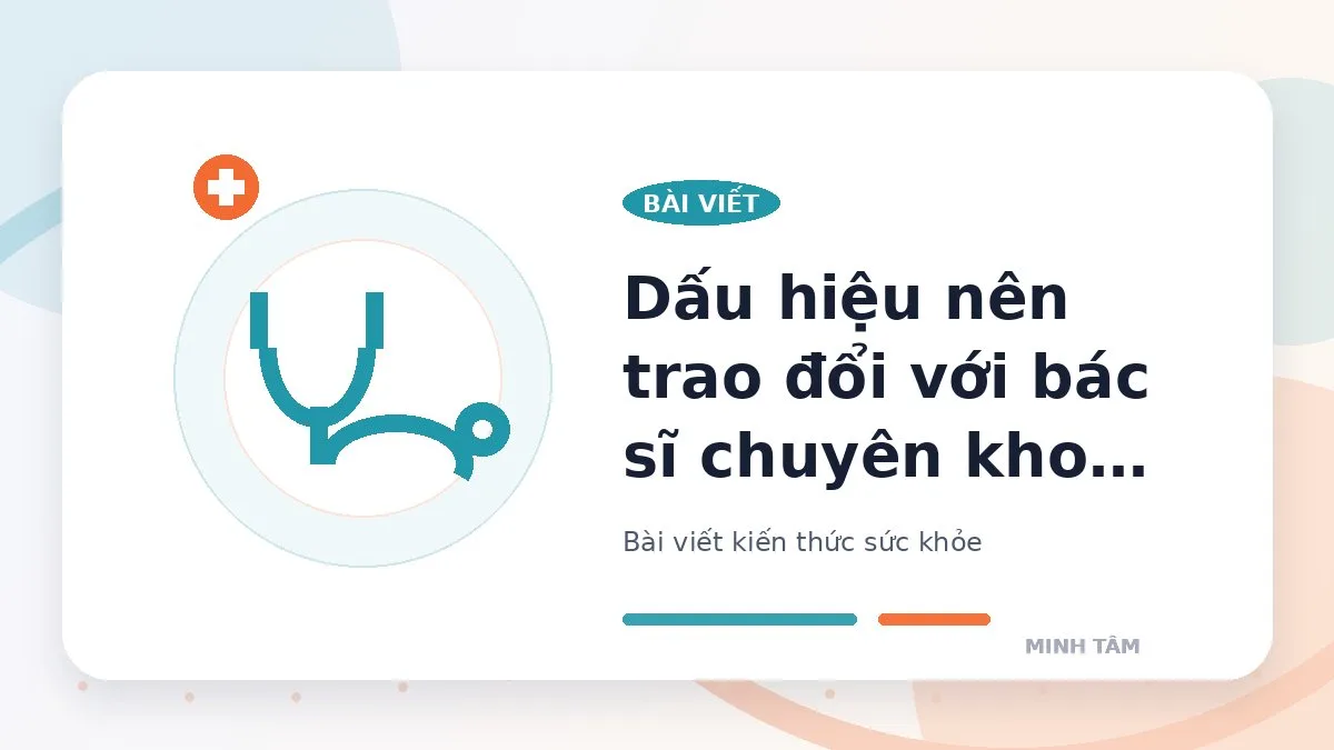 Dấu hiệu nên trao đổi với bác sĩ chuyên khoa sức khỏe nam giới