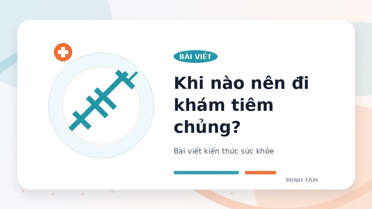 Khi nào nên đi khám tiêm chủng?