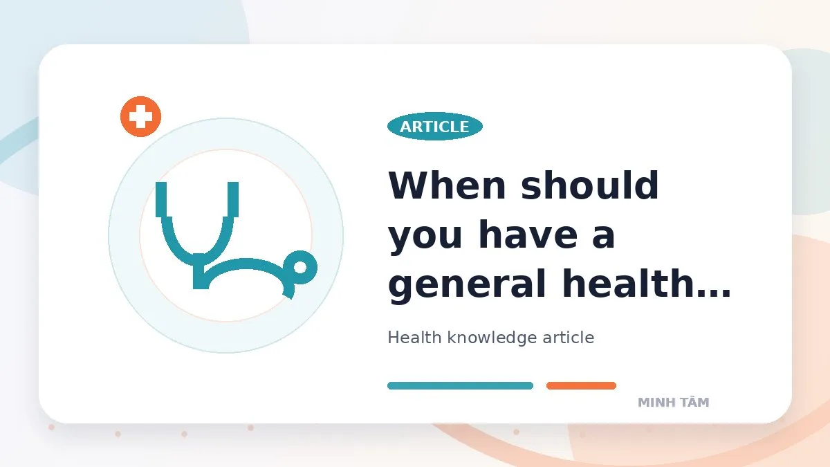 When should you have a general health checkup?